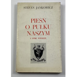 Jankowicz Stefan, Pieśń o pułku naszym i inne wiersze