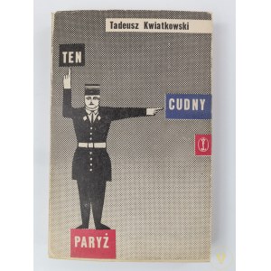 [návrh obálky Daniel Mróz] Kwiatkowski Tadeusz, Ten cudny Paryż [1. vydanie].