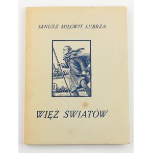 [Nycz Jan] Lubrza Janusz Miłowit, Więź światów. Poezje