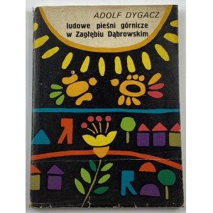 Dygacz Adolf - Ľudové banícke piesne v Zagłębie Dąbrowskie Venovanie Adolfa Dygacza Jerzymu Piterovi