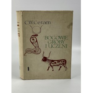 [Mark Kurt Wilhelm] C. W. Ceram, Bohové, hrobky a učenci: archeologický román