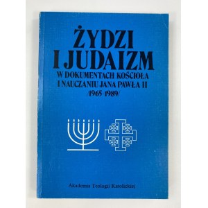 Żydzi i judaizm w dokumentach Kościoła i nauczaniu Jana Pawła II: (1965-1989)