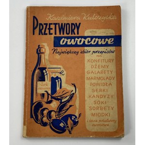 Kulczycka Kazimiera, Największy zbiór przepisów na konfitury, dżemy, galarety, marmolady, powidła, serki, kandyzy, soki, sorbety, miodki i inne przetwory owocowe