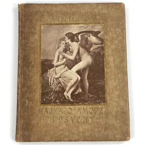 Apuleius Lucius M. The Tale of Cupid and Psyche [1911] [published by St. Sadowski / Kuncewicz and Hofman].