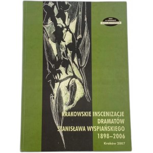 Krakovské inscenace dramat Stanisława Wyspiańského 1898-2006