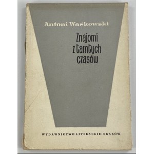 Waśkowski Antoni, Znajomi z tamtych czasów (literaci, malarze, aktorzy 1892-1939)