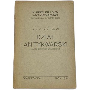 K. Fiszler i syn Antykwariat, Katalog nr 27: Dział antykwarski książek dawnych i wyczerpanych [1934]