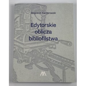 Kaczorowski Wojciech, Edytorskie oblicza bibliofilstwa