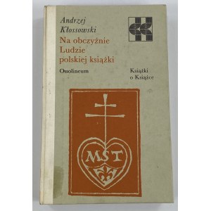 Kłossowski Andrzej, Na obczyźnie: ludzie polskiej książki, [Reihe Books on Books].