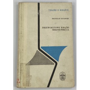 Kocowski Bronisław, Drzeworytowe książki średniowiecza [seria Książki o książce]