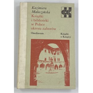 Maleczyńska Kazimiera, Knihy a knihovny v Polsku v období rozdělení [řada Knihy o knihách].