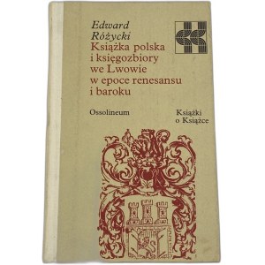 Różycki Edward, Polish books and book collections in Lviv in the Renaissance and Baroque eras