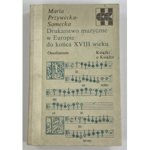Przywecka-Samecka Maria, Die Geschichte des Notendrucks in Polen bis zum Ende des 18. Jahrhunderts [Buchreihe].