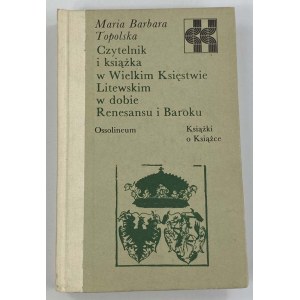 Topolska-Piechowiak Maria Barbara, Čtenář a kniha v Litevském velkoknížectví v období renesance a baroka [knižní řada].