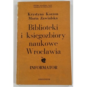 Korzon Krystyna, Zawialska Maria, Bibliotheken und wissenschaftliche Büchersammlungen von Wrocław