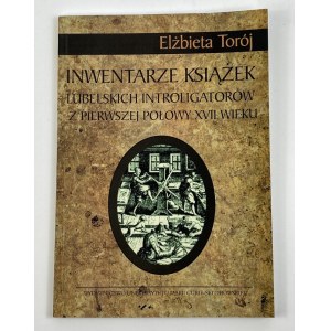 Torój Elżbieta, Inwentarze książek lubelskich introligatorów z pierwszej połowy XVII wieku