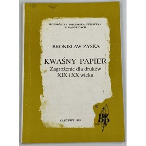 Zyska Bronislaw, Kyslý papier. Hrozba pre grafiky 19. a 20. storočia.