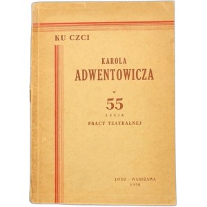 Ku czci Karola Adwentowicza w pięćdziesięciopięciolecie pracy teatralnej