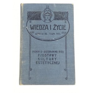 Morris, Sizeranne, Rée, Die Grundlagen der ästhetischen Kultur [Wissen und Leben].