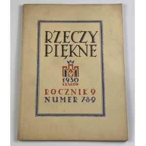 Rzeczy piękne Rocznik IX nr 7-8-9 [1930] [Stefan Baranowski]