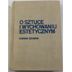 Szuman Stefan, O sztuce i wychowaniu estetycznym