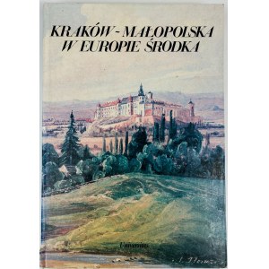 Kraków - Małopolska w Europie środka. Studia ku czci profesora Jana M. Małeckiego w siedemdziesiątą rocznicę urodzin