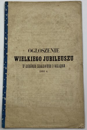 Gladyszewicz Mateusz Rev., Announcement of the Great Jubilee in the City of Krakow and District 1851.