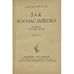 Korczak Janusz, How to love a child: boarding school, summer camps [Mortkowicz][2nd edition].