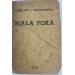 Centkiewicz Czesław Jacek, Biała foka [1. vyd.][Poloviční skořápka][Tow. wyd. Rój].