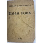 Centkiewicz Czesław Jacek, Biała foka [I wydanie][Półskórek][Tow. wyd. Rój]