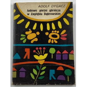 Dygacz Adolf - Ludowe pieśni górnicze w Zagłębiu Dąbrowskim [Věnování Adolfa Dygacze Jerzymu Piterovi].