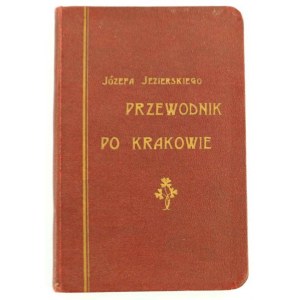 Jezierski Jozef, Illustrated guide to Krakow and the surrounding area: 1912-1913