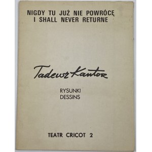 Tadeusz Kantor, Zeichnungen, Ich werde nie wieder hierher zurückkehren / Ich werde nie wieder zurückkehren, Cricot 2 Theatre
