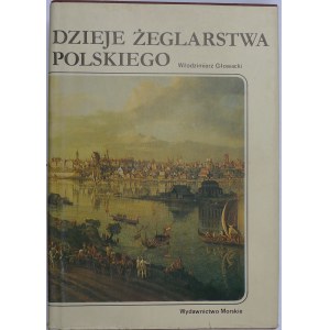 Głowacki Włodzimierz, The history of Polish sailing, Wydawnictwo Morskie, Gdański 1898