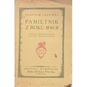 LELEWEL Joachim. Memoir of the year 1830-31. Foreword and footnotes provided by Janusz Iwaszkiewicz. Warsaw 1924. publishing institute Biblioteka Polska.