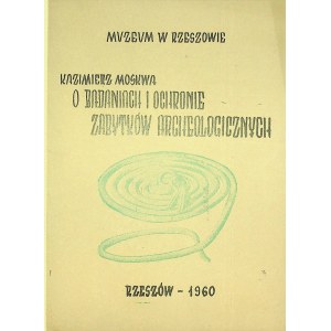 MOSKWA Kazimierz - O BADANIACH I OCHRONIE ZABYTKÓW ARCHEOLOGICZNYCH W RZESZOWSKIEM Wyd. 1960
