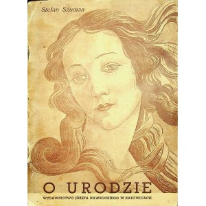 SZUMAN Stefan - O URODZIE Wyd. 1947