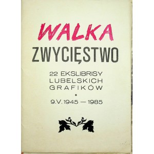 22 EXLIBRISES OF LUBLIN GRAPHICS - WALK OF CONQUEST, 9.V.1945 - 1985, dedication by Jóźwik