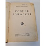 MAKUSZYŃSKI Kornel - PONURE IGRASZKI Wyd. 1927