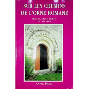 PRIER Annie - SUR LES CHEMINS DE L'ORNE ROMANE Autograf