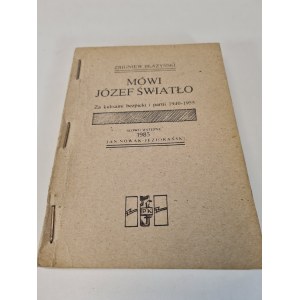 BŁAŻYŃSKI Zbigniew - MÓWI JÓZEF ŚWIATŁO. ZA KULISAMI BEZPIEKI I PARTII 1940-1955