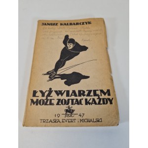 KALBARCZYK Janusz - ŁYŻWIARZEM MOŻE ZOSTAĆ KAŻDY Autograf