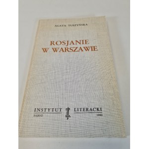 TUSZYŃSKA Agata - ROSJANIE W WARSZAWIE Wyd. 1990