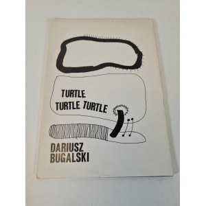 BUGALSKI Dariusz - TURTLE, TURTLE, TURTLE Autograf Wydanie 1
