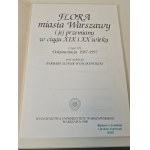 FLORA MIASTA WARSZAWY I JEJ PRZEMIANY W CIĄGU XIX I XX WIEKU Cz. III DOKUMENTACJA 1987-1997
