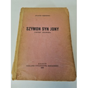 KĘDZIORA Juliusz - SZYMON SYN JONY. PORTRET CZ£OWIEKA Wyd. 1948