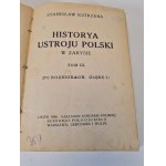 KUTRZEBA Stanislaw - HISTORY OF THE USTROJU POLSKI W ZARYSIE Tom III Part 1 Wyd. 1920.