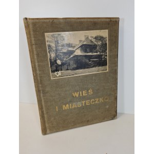 WIEŚ I MIASTECZKO (Materialien für die polnische Architektur T. I) Wyd. 1916