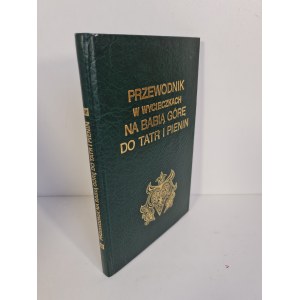 PRZEWODNIK W WYCIECZKACH NA BABIĄ GÓRĘ DO TATR I PIENIN Reprint 1860r.