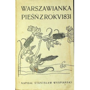 WYSPIAŃSKI Stanisław - WARSZAWIANKA PIEŚŃ Z ROKU 1831